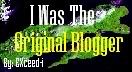I Was The riginal Blogger by EXceed-imagination